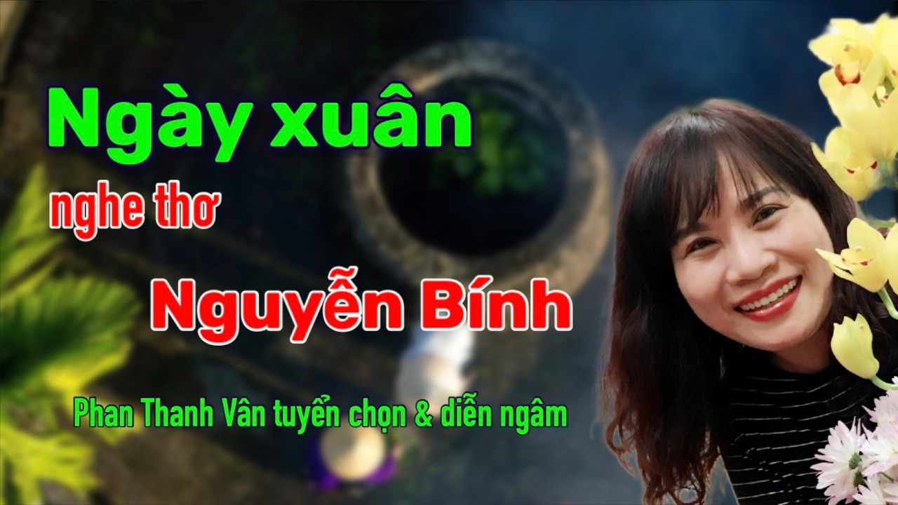 Ngày xuân nghe thơ Nguyễn Bính - Phan Thanh Vân tuyển chọn và diễn ngâm