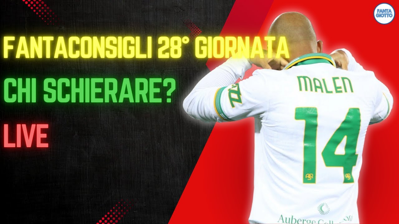 LIVE:CONSIGLI AL FANTACALCIO PER LA 28° GIORNATA DI CAMPIONATO, RISPONDO A TUTTI!