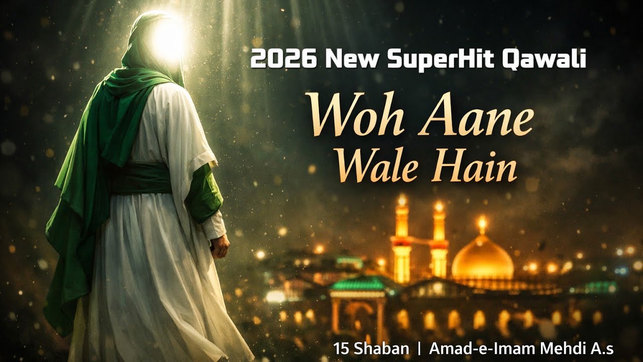 Aaya Chand 15 Shaban Ka | Imam Mehdi alaihe Salam Qawwali | Dil Hila Dene Wali Qawwali
