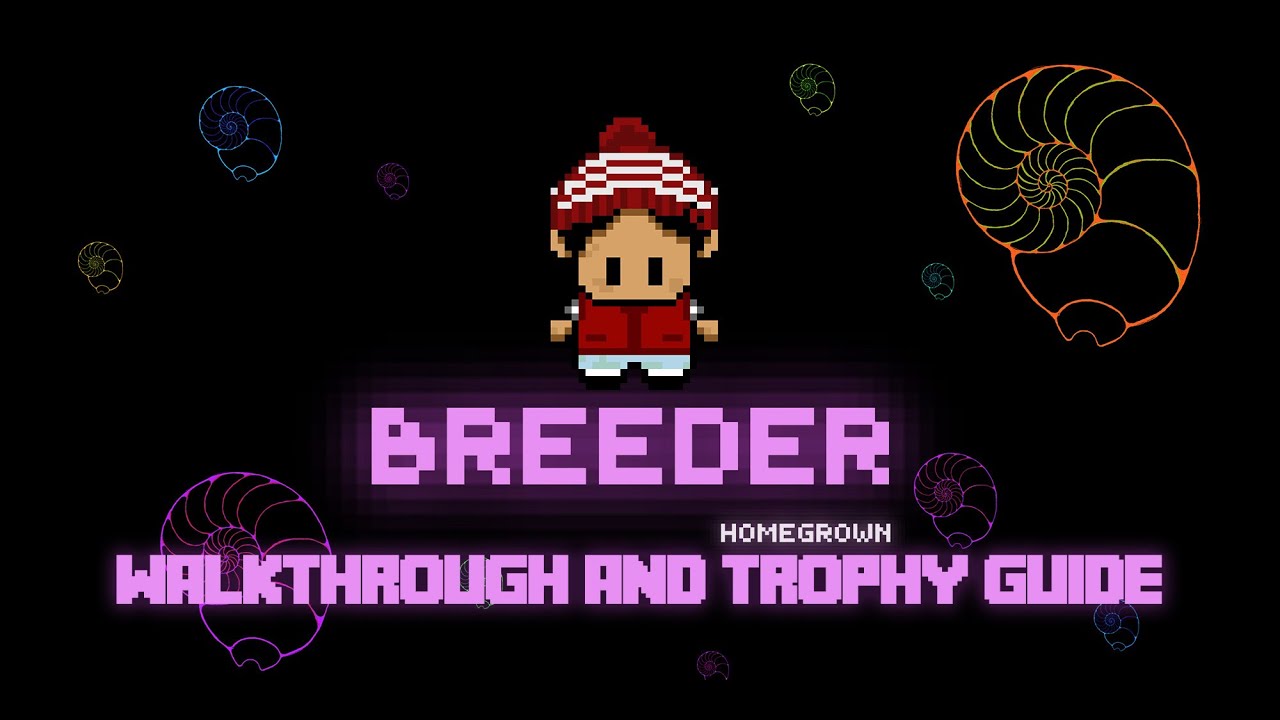 Breeder Homegrown - Walkthrough | Trophy Guide | Achievement Guide