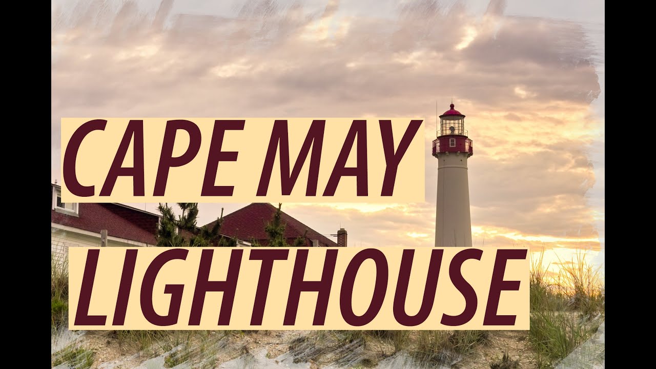 【4K】USA &ndash; CAPE MAY LIGHTHOUSE - NEW JERSEY, USA 2021 GUIDE FOR FIRST TIME TRAVELERS