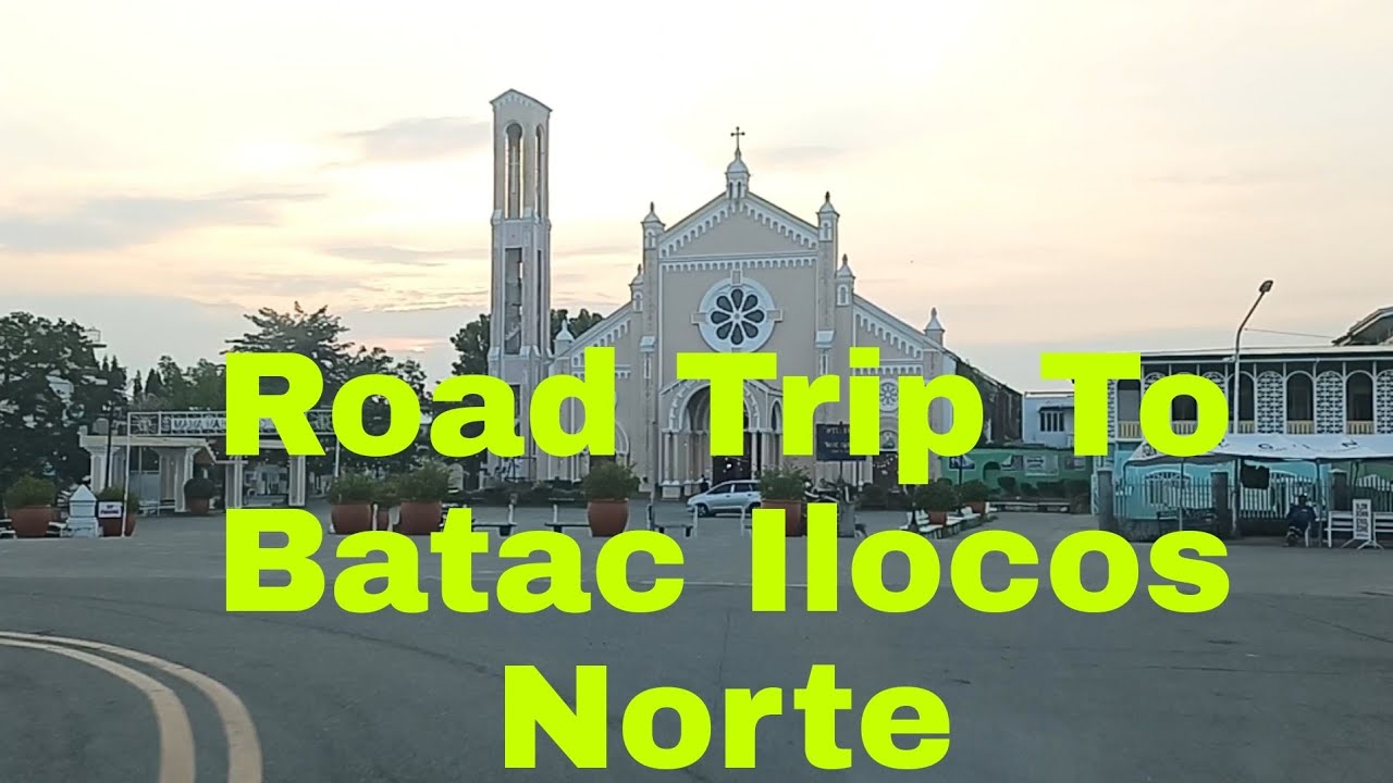 Road Trip To Batac Ilocos Norte