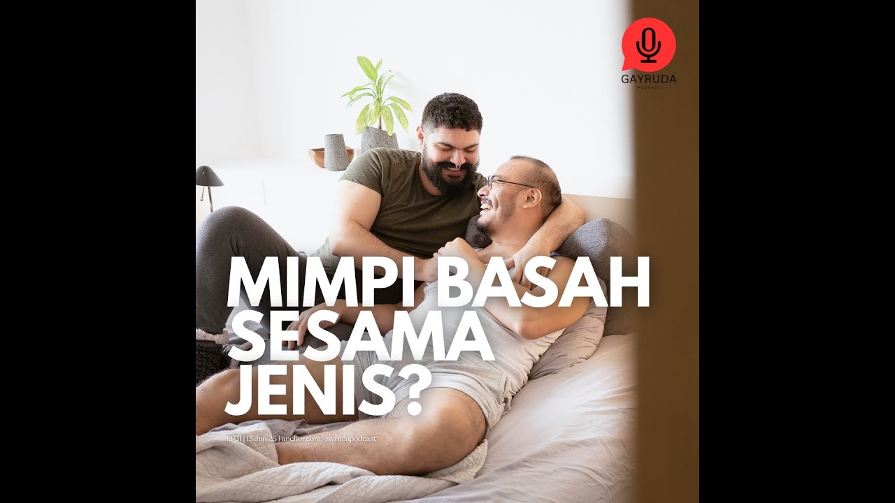 EP31 - MIMPI BASAH SESAMA JENIS