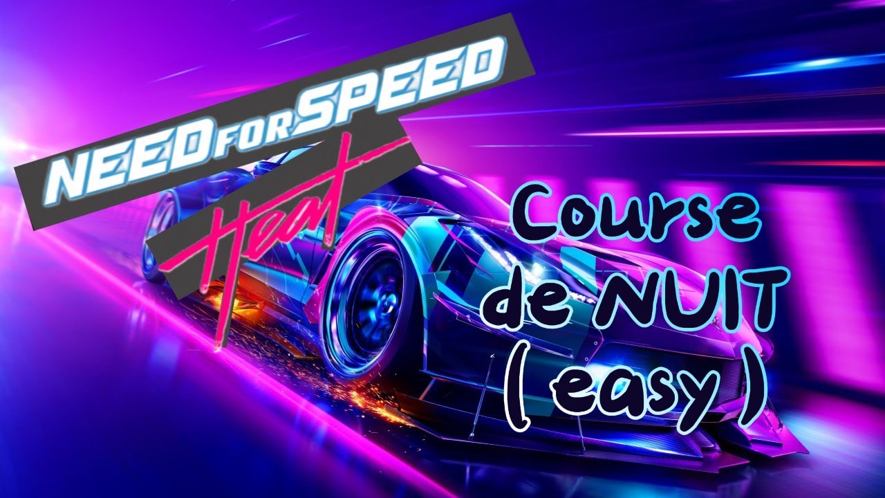 Cette cousre de nuit est vraiment facile   Need For Speed HEAT