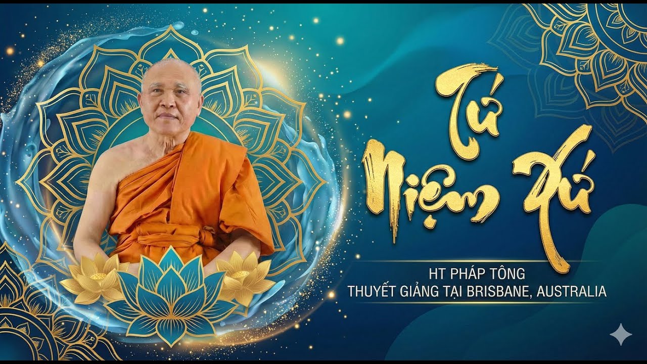 Tứ Niệm Xứ - HT Pháp Tông thuyết giảng tại Brisbane Australia 27/11/2025