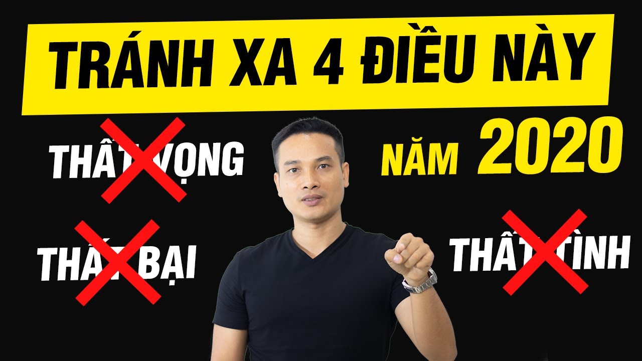 TRÁNH XA 4 ĐIỀU NÀY, NẾU BẠN KHÔNG MUỐN 2020 LÀ NĂM TIẾP TỤC THẤT BẠI CỦA BẠN