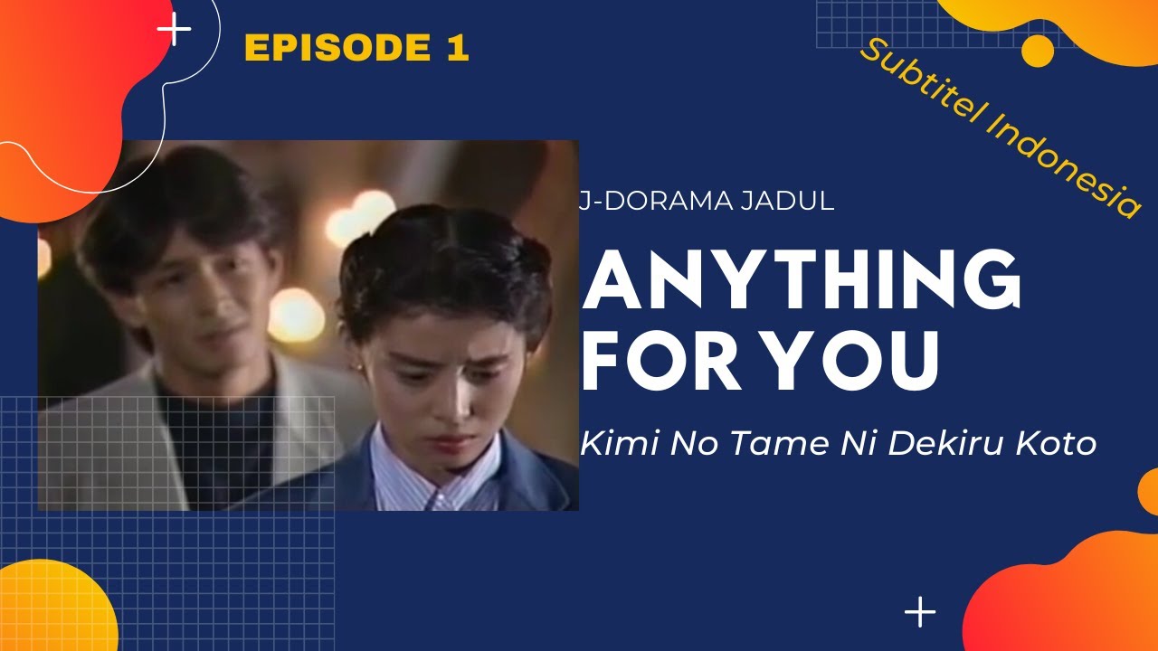 ANYTHING FOR YOU  EPISODE 1 SUBTITLE INDONESIA