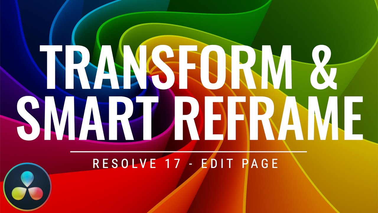 Resolve 17 - Transform & Smart Reframe
