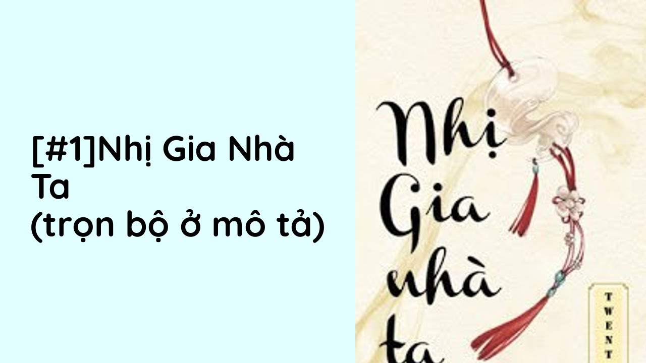 Nhị Gia Nh&agrave; Ta Audio Trọn Bộ - Chương 1  | Twentine Ng&ocirc;n T&igrave;nh