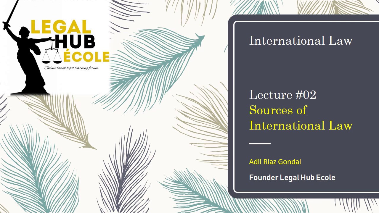 International Law|Lecture2|Sources of International Law| ICJ Statute|CSS/PMS|Treaties|Customary Law