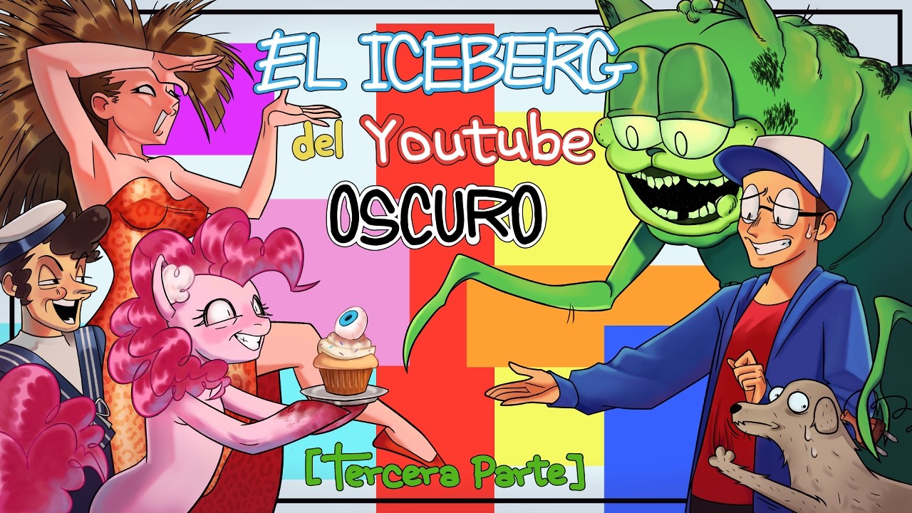 Iceberg DEFINITIVO del Youtube Oscuro (Tercera Parte)