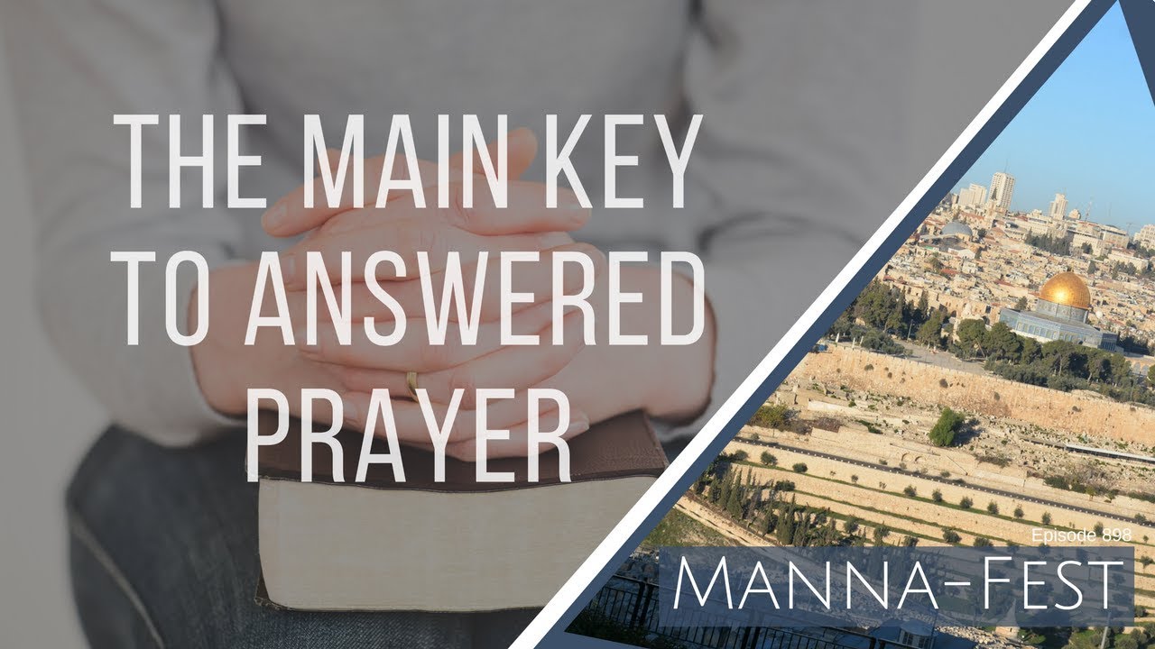 The Main Key To Answered Prayer| Episode 898