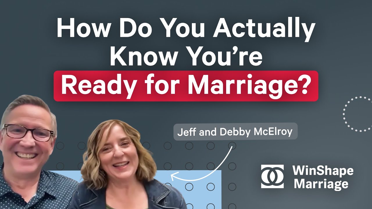 How Do You *Actually* Know You’re Ready for Marriage | Jeff & Debby McElroy