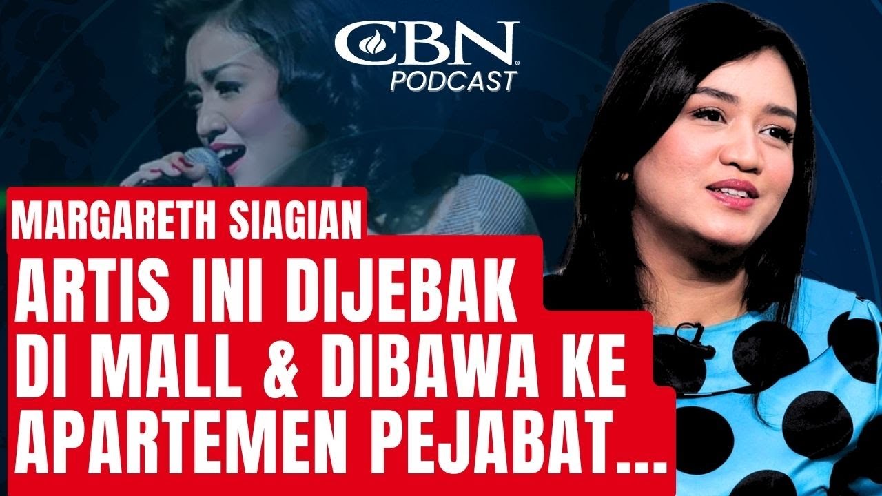 ARTIS INI DIJEBAK DI MALL & DIBAWA KE APARTEMEN PEJABAT... - Margareth Siagian | CBN Podcast