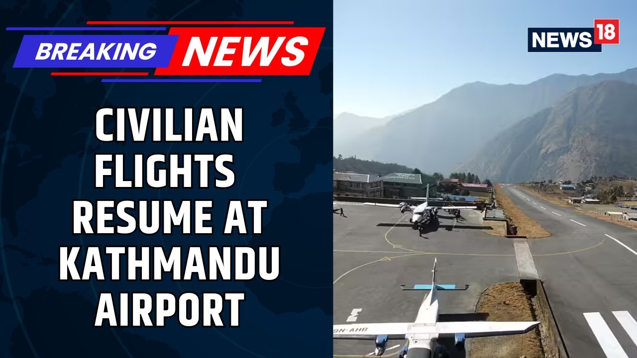 Nepal Protest Major Update: Kathmandu International Airport Now Open To Civilian Flight | News18