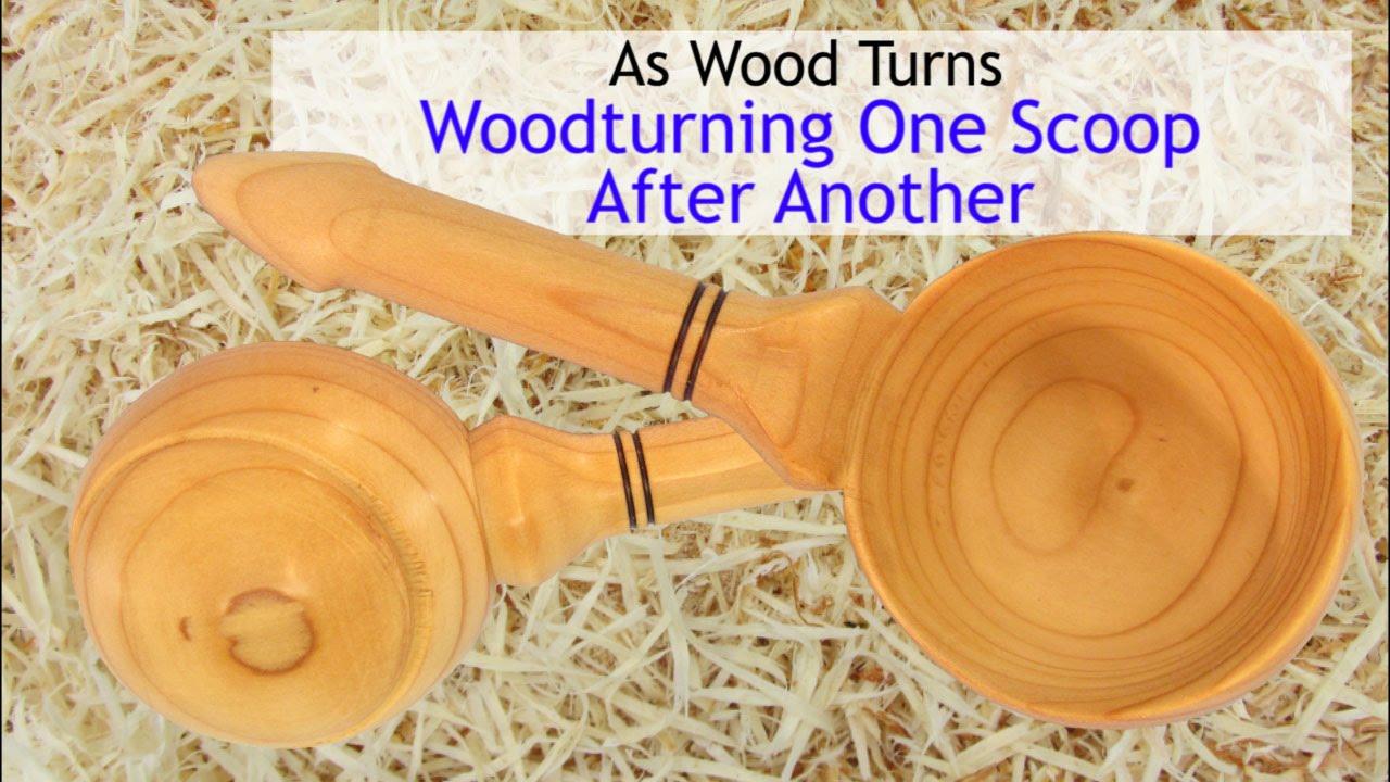 Woodturning One Scoop After Another