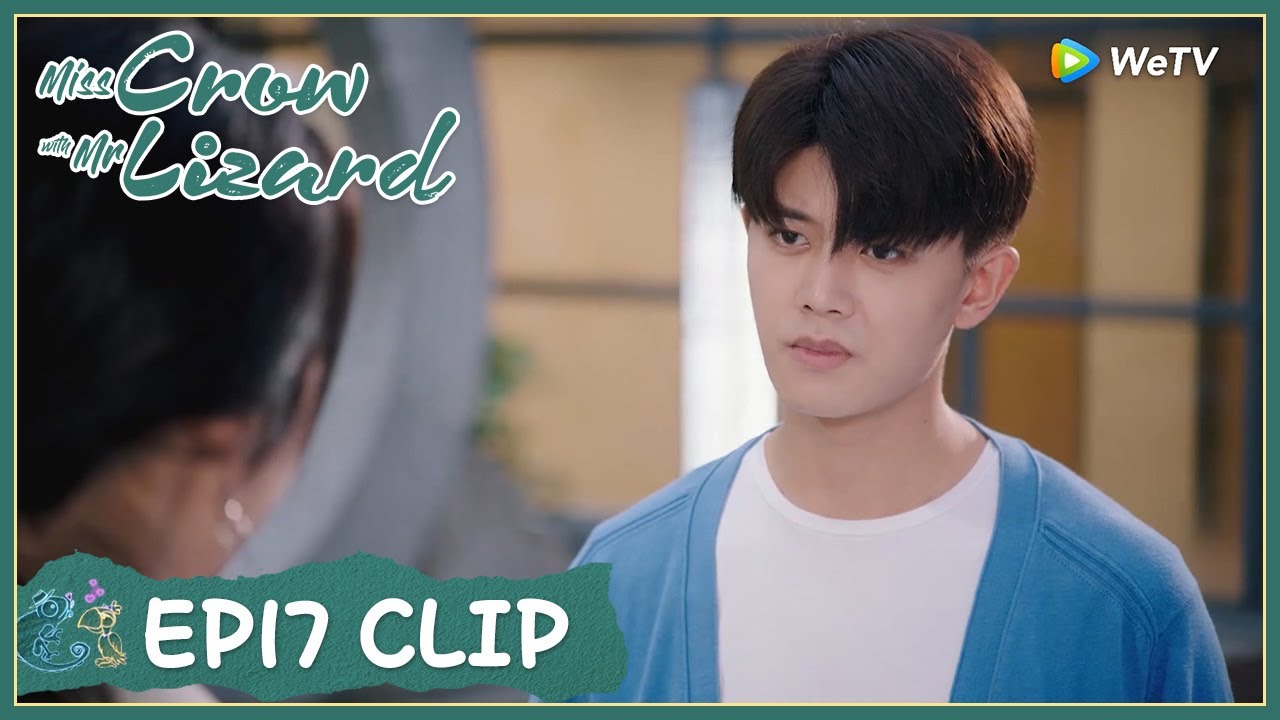 【Miss Crow with Mr. Lizard】EP17 Clip | Can he face his heart to love her? | 乌鸦小姐与蜥蜴先生 | ENG SUB