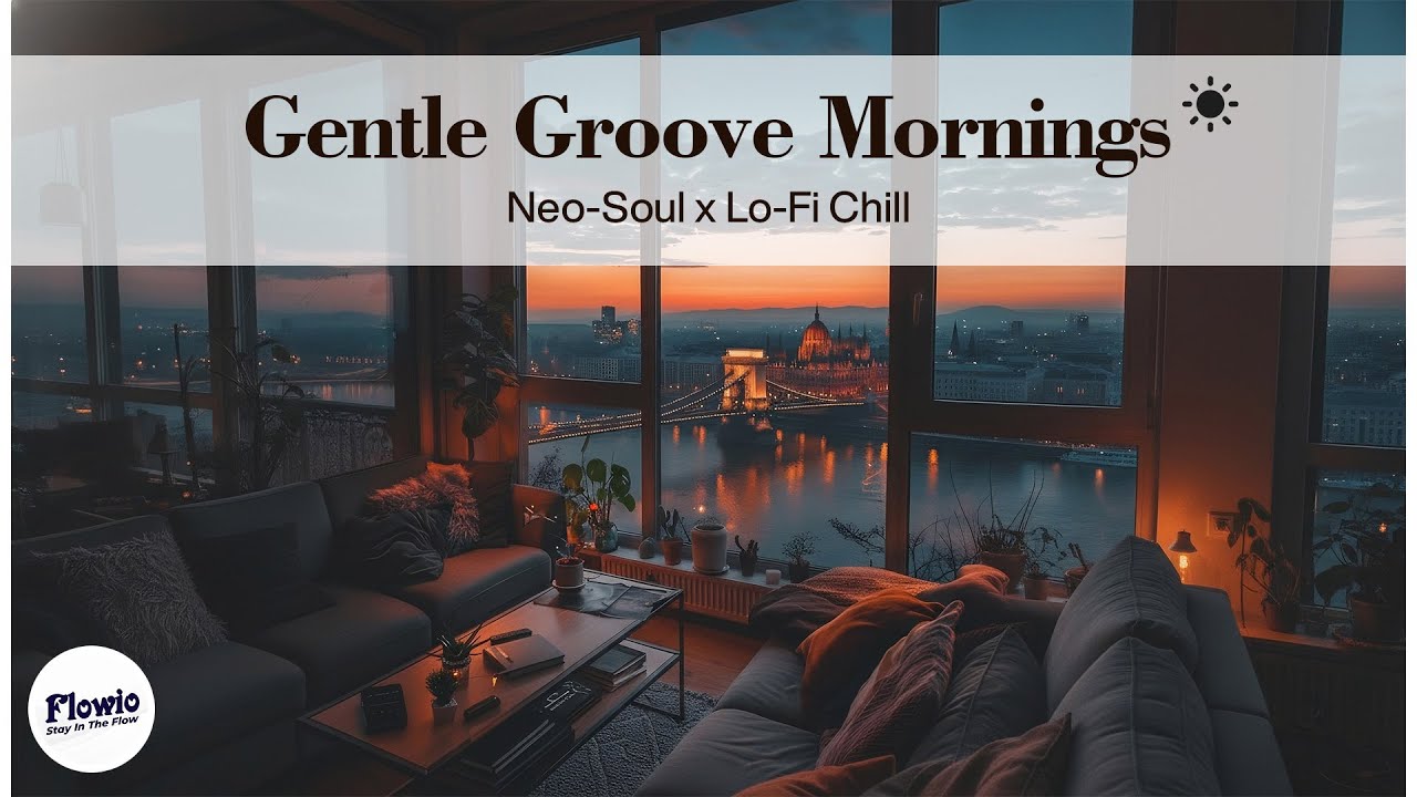 Neo Soul x Lo Fi Chill — Gentle Groove Mornings