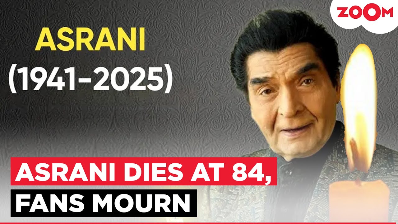 Veteran Actor Asrani PASSES AWAY at 84, Funeral to be held in Mumbai; Film Fraternity pays tribute