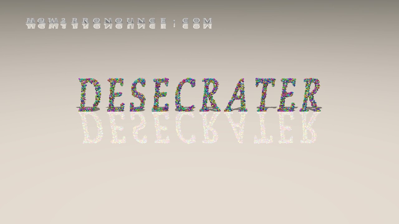 desecrater - pronunciation
