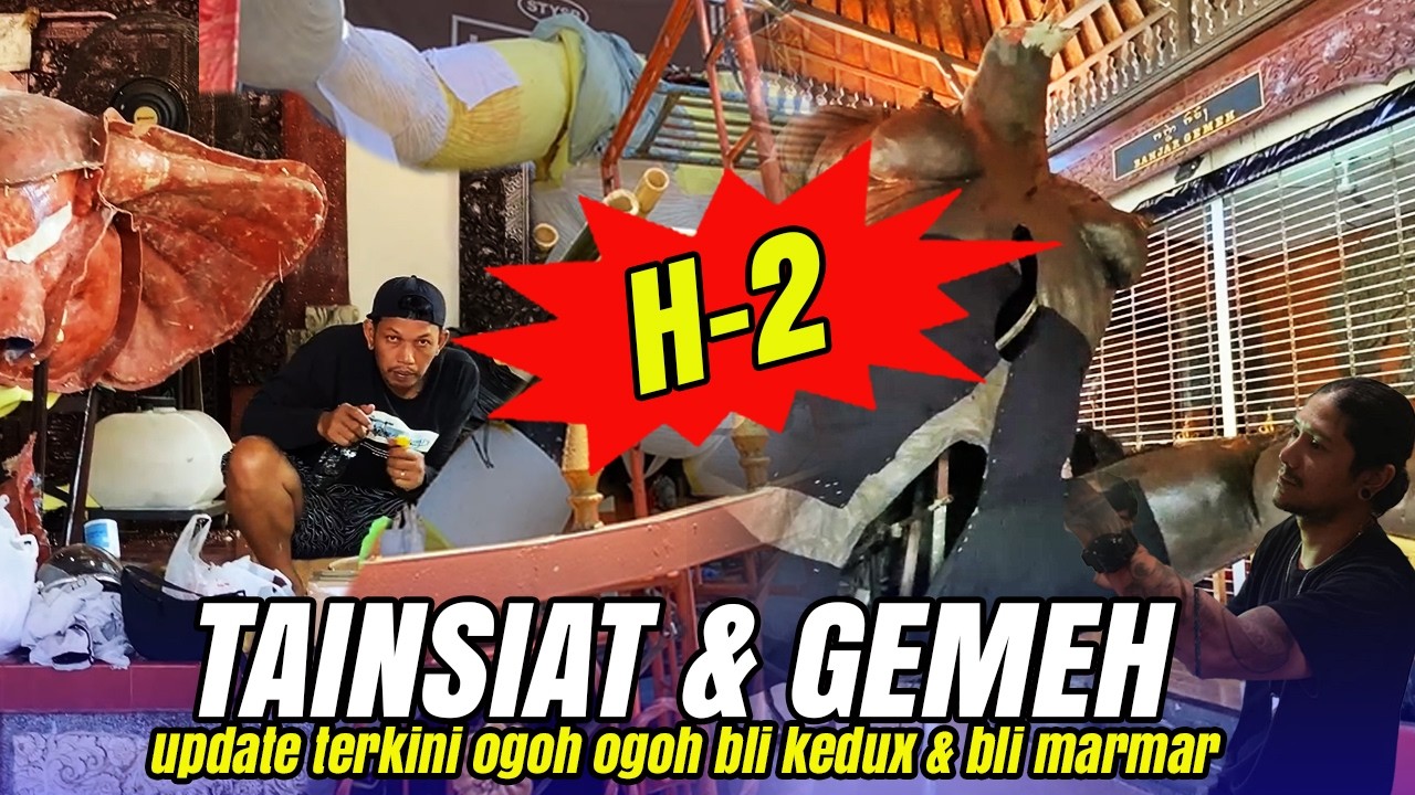 UPDATE H-2 OGOH OGOH TAINSIAT & GEMEH SEMAKIN DEG DEGAN FINISH GAK YA??