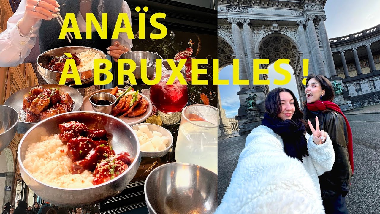Anaïs vient me rendre visite à Bruxelles et ça se régale !