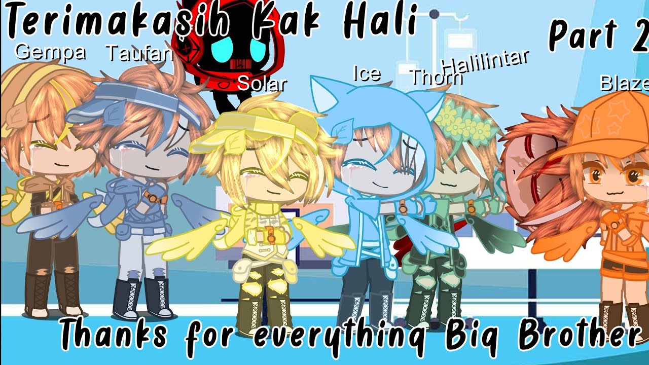 Terimakasih Kak Hali💘||GCMM Indonesia||Gachaclub Indo||Gacha Boboiboy AU|| Last part!