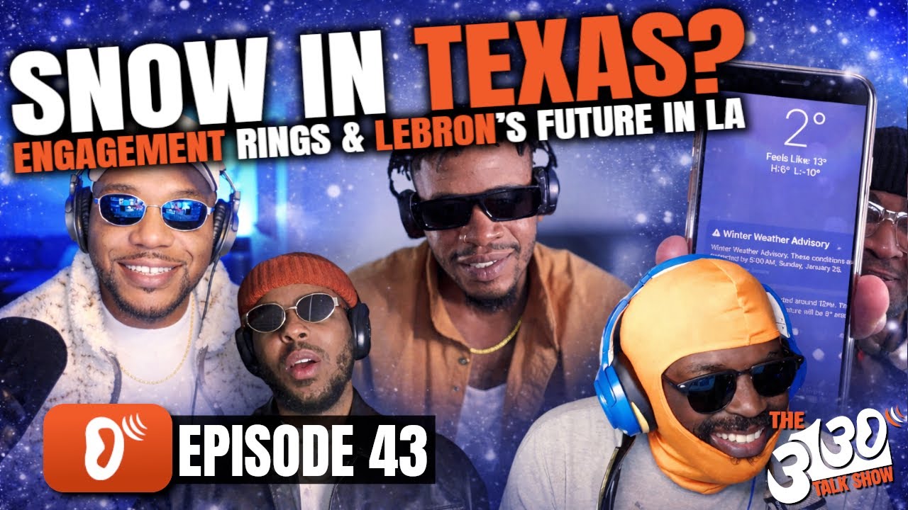 The 3130 Talk Show Episode 43 | Snow in Texas, Engagement Rings & LeBron’s Future in LA