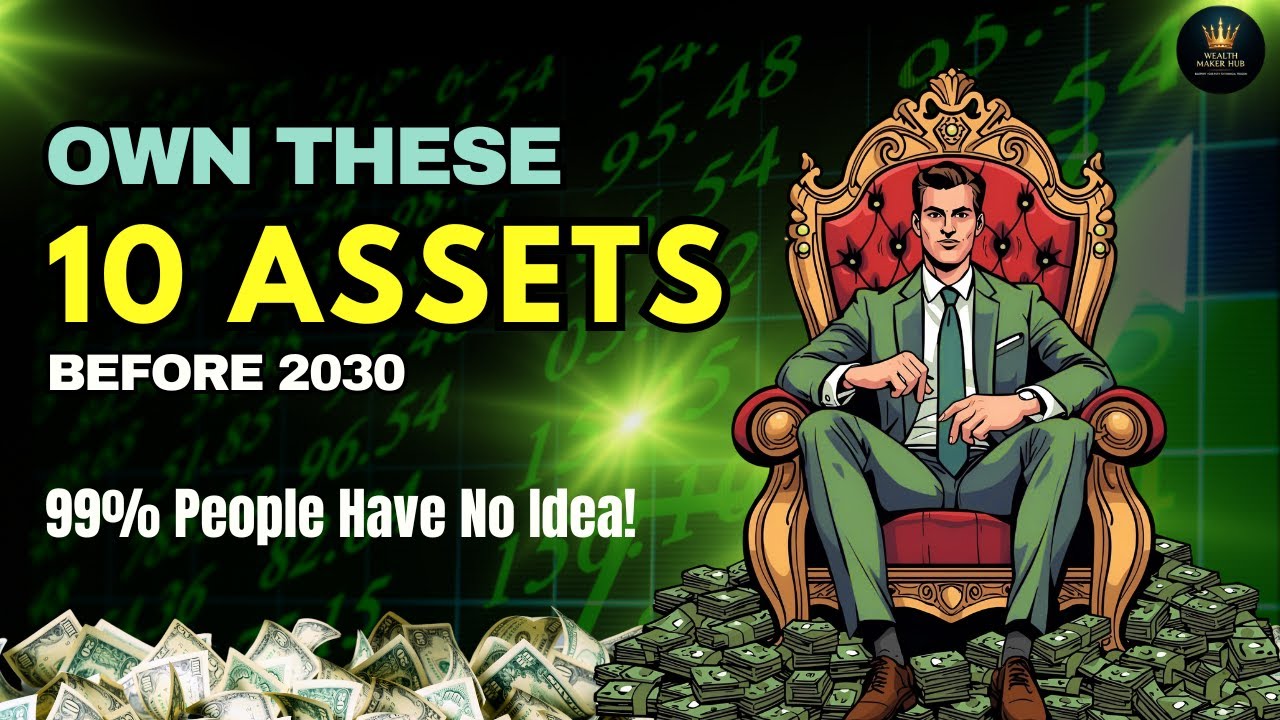 Top 10 WEALTH-BUILDING Assets to Secure Your Financial Future Before 2030