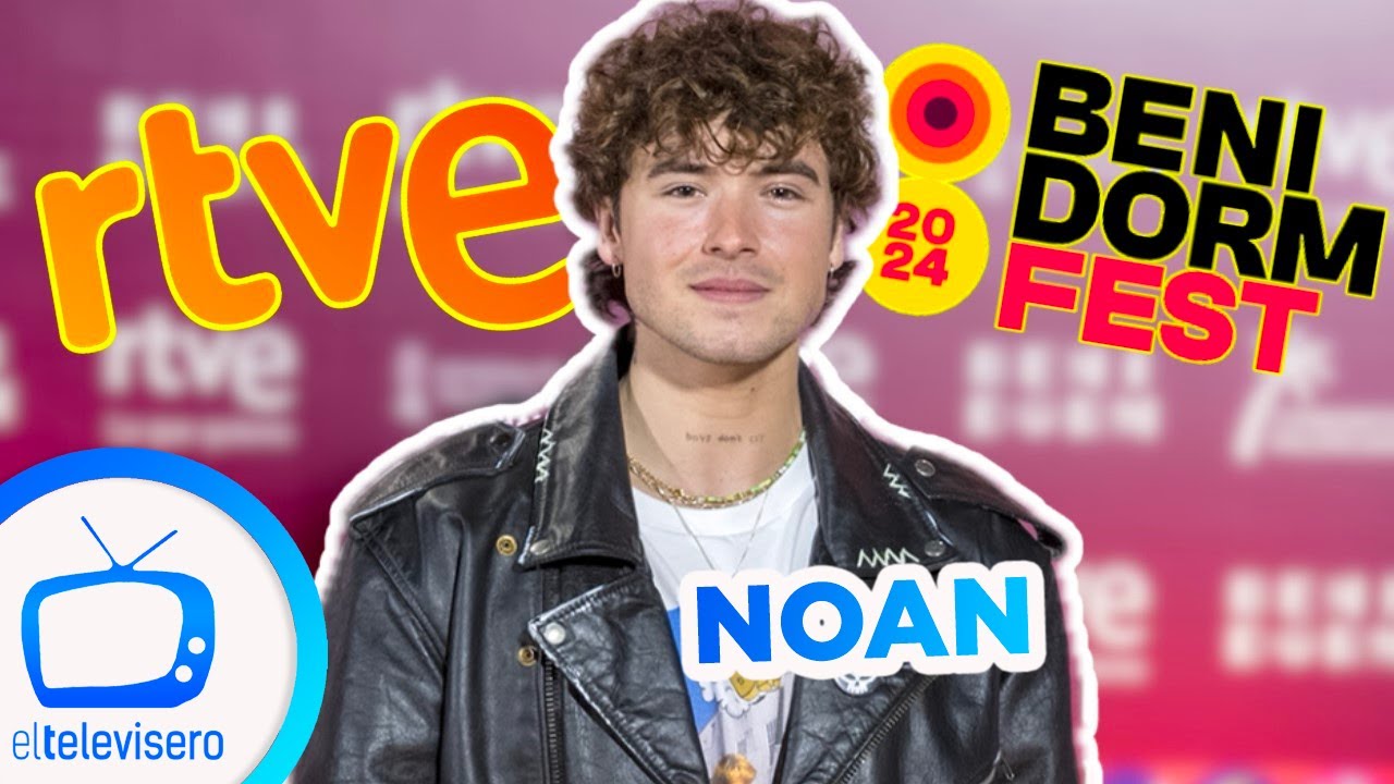 BENIDORM FEST 2024: Noan y 