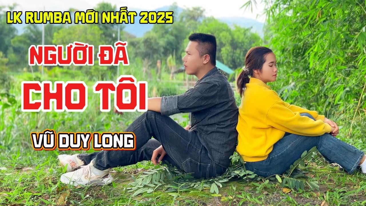LK Người Đã Cho Tôi | Vũ Duy Long ( LK Rumba nhạc buồn tâm trạng 2025 )