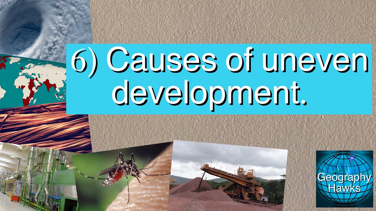 6) Causes of uneven development - Powered by @GeographyHawks