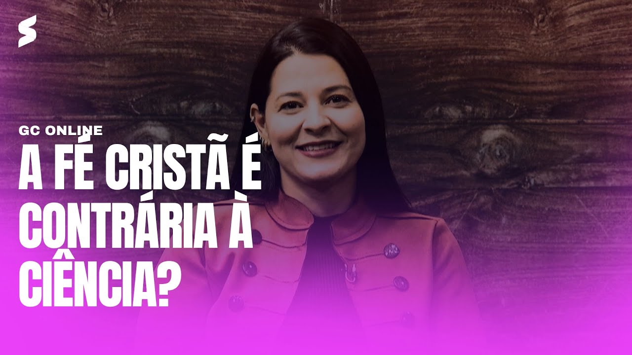 A f&eacute; crist&atilde; &eacute; contr&aacute;ria &agrave; ci&ecirc;ncia? | GC ONLINE