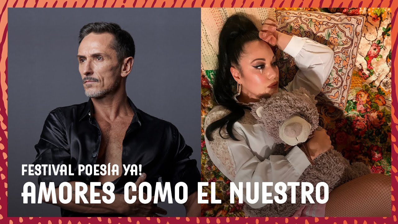 Festival Poesía Ya! 2022 | Cierre | Amores como el nuestro