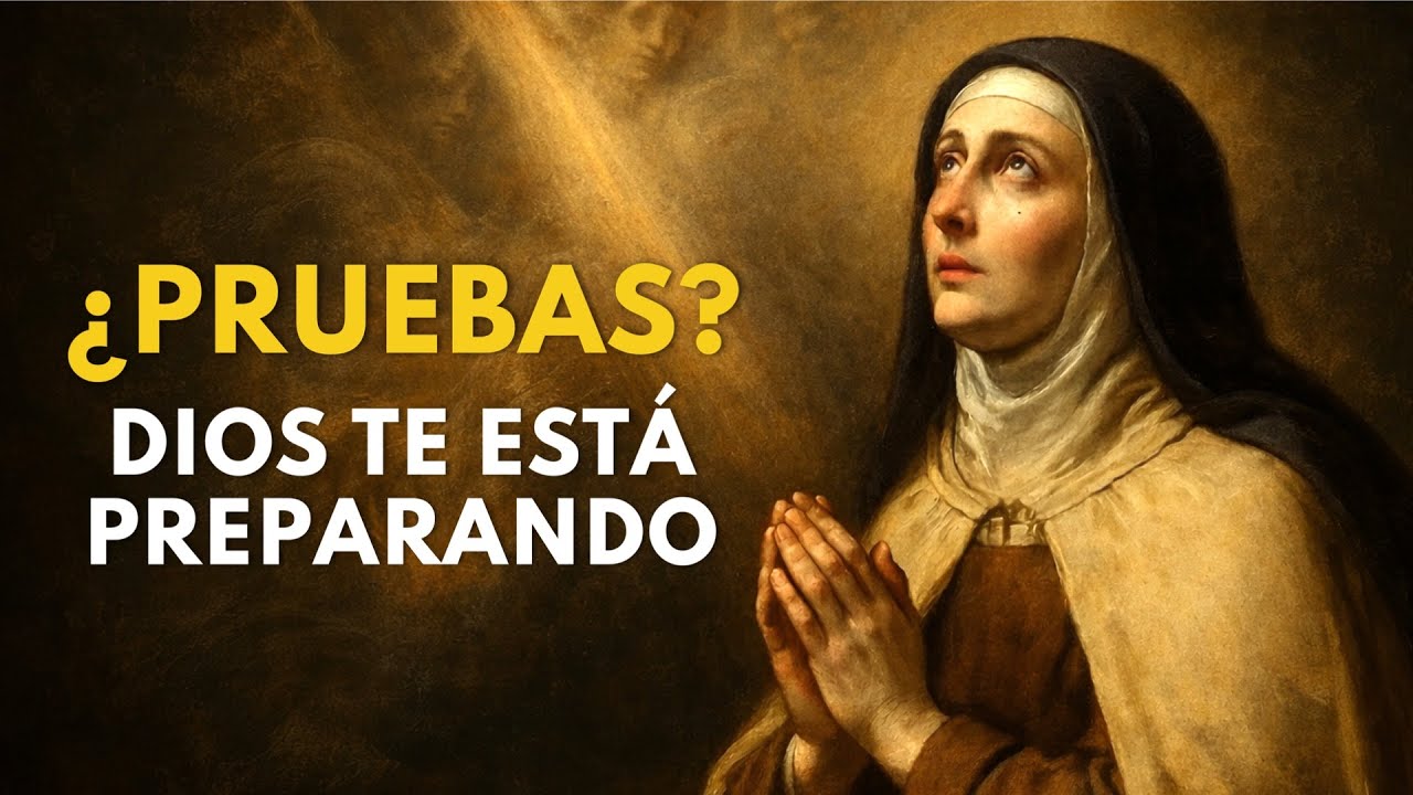 SANTA TERESA REVELA: 5 SEÑALES DE QUE DIOS TE ESTÁ PURIFICANDO ANTES DE BENDECIRTE