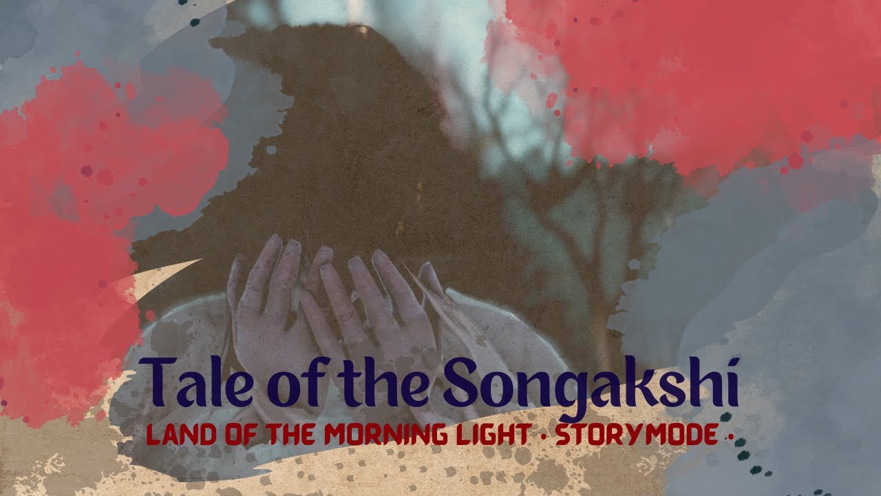 Tale of the Songakshi | Land of the Morning Light