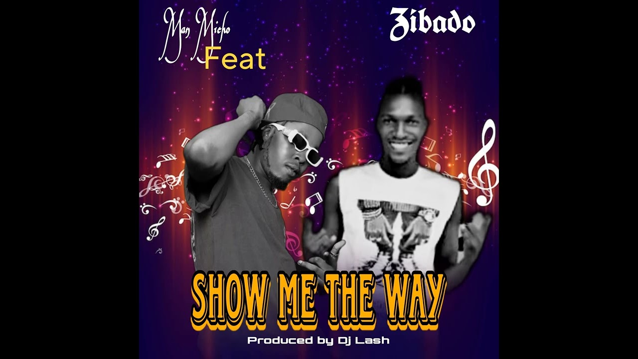 Man_Micho_Ft_Zibado_&_T_Fox__-__Show_Me_The_Way_Official_Audio
