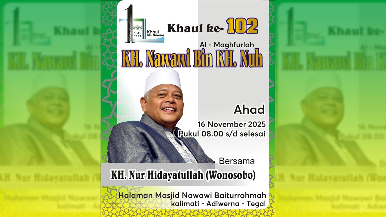 LIVE KHAUL KH. NAWAWI BIN KH. NUH KE 102 | KALIMATI ADIWERNA TEGAL | PEMBICARA KH. NUR HIDAYATULLAH