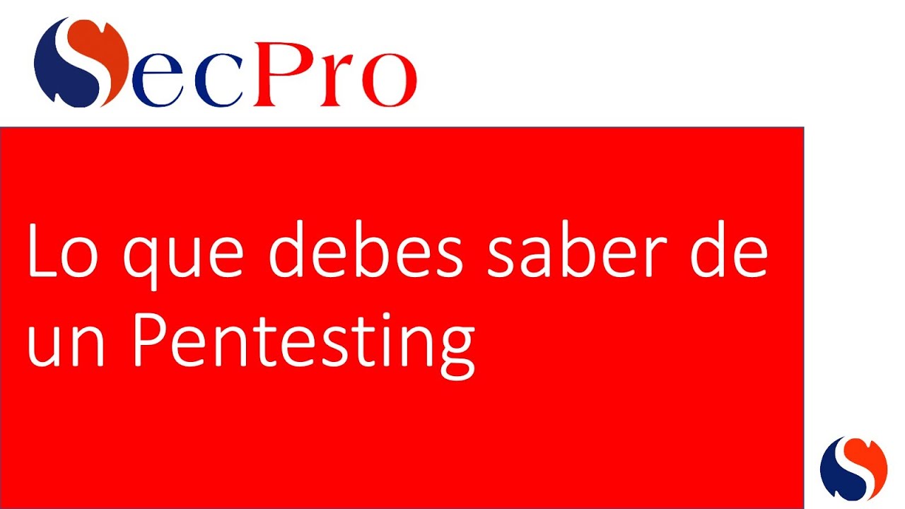 Lo que debes saber de un Pentesting o Prueba de Penetración