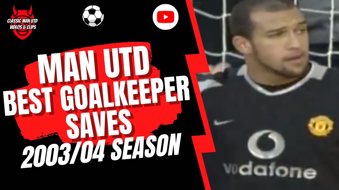 Man Utd Goalkeeper Saves 2003/04