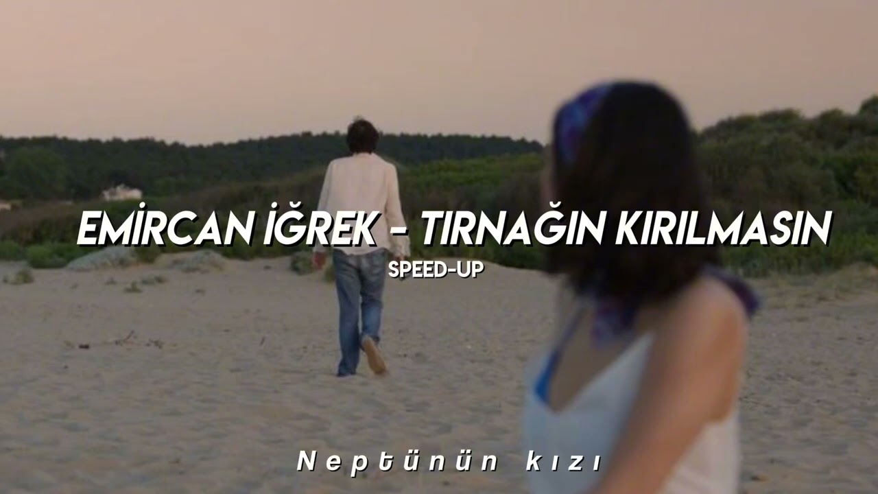 emircan iğrek - tırnağın kırılmasın speed-up