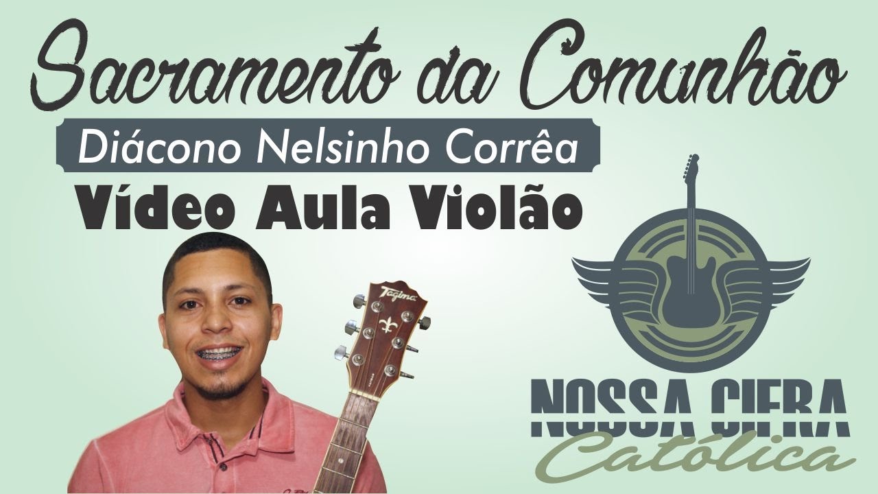 Sacramento da Comunhão - Diácono Nelsinho Corrêa