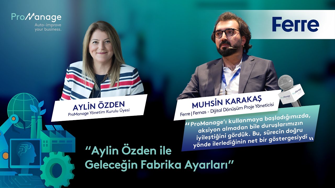 Ferre | Femas Group | Muhsin Karakaş | Aylin Özden ile Geleceğin Fabrika Ayarları
