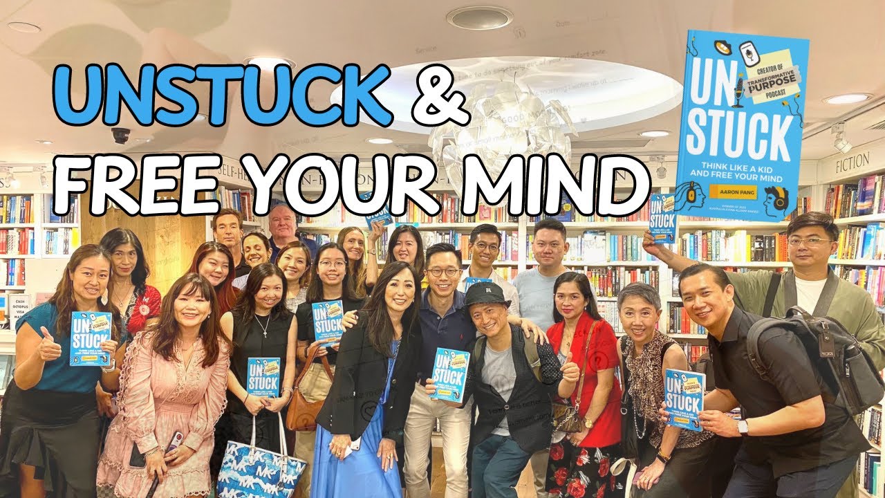 Unstuck: Think Like a Kid and Free Your Mind by Aaron Pang