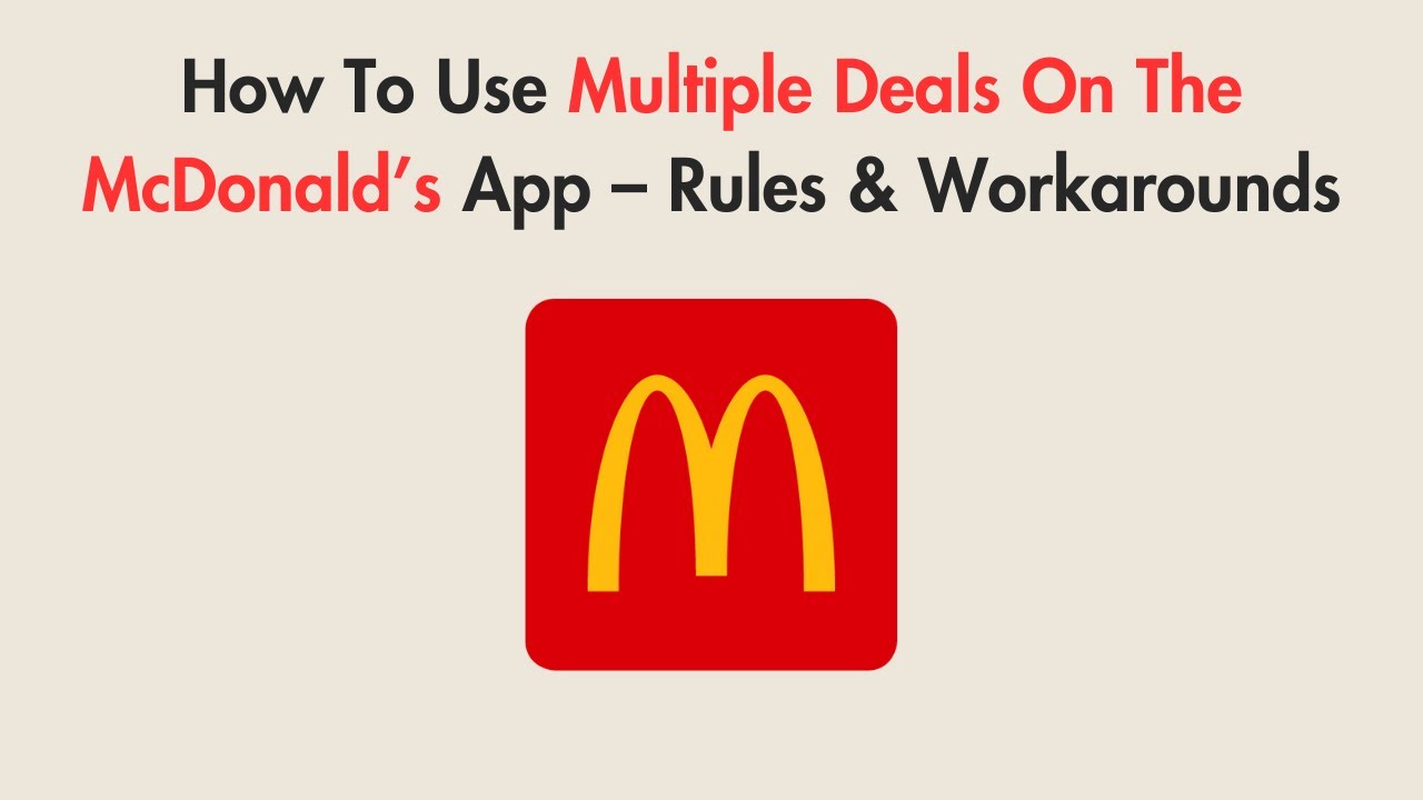 How To Use Multiple Deals On The McDonald&rsquo;s App &ndash; Rules & Workarounds