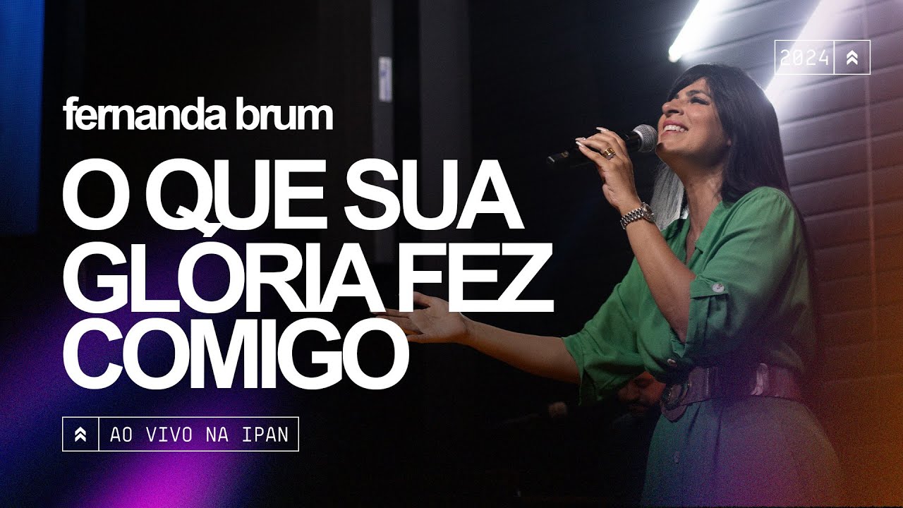 Fernanda Brum - O Que Sua Glória Fez Comigo/Santo | Ao Vivo na IPAN