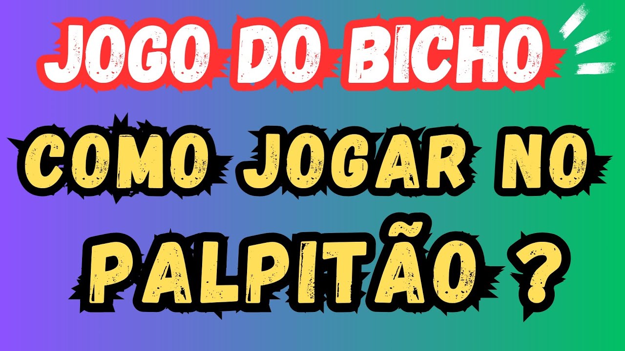 COMO JOGAR NO PALPIT&Atilde;O - JOGO DO BICHO ?