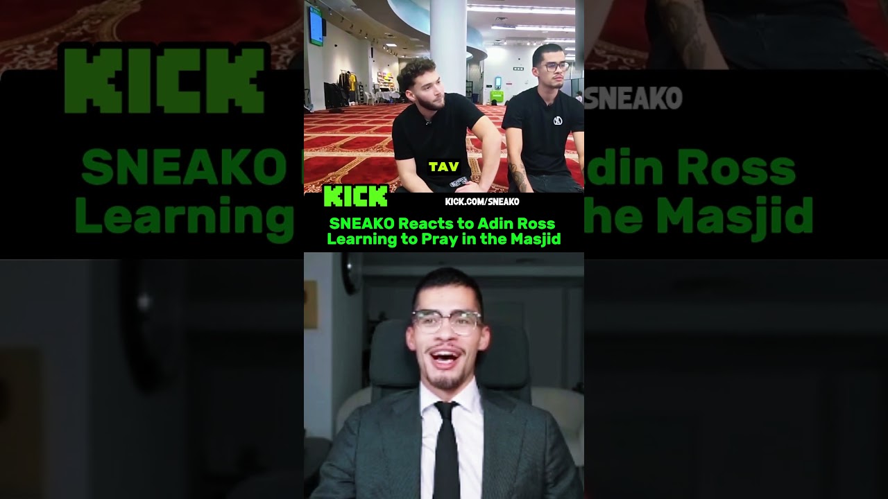 SNEAKO Reacts to Adin Ross Learning to Pray in the Masjid