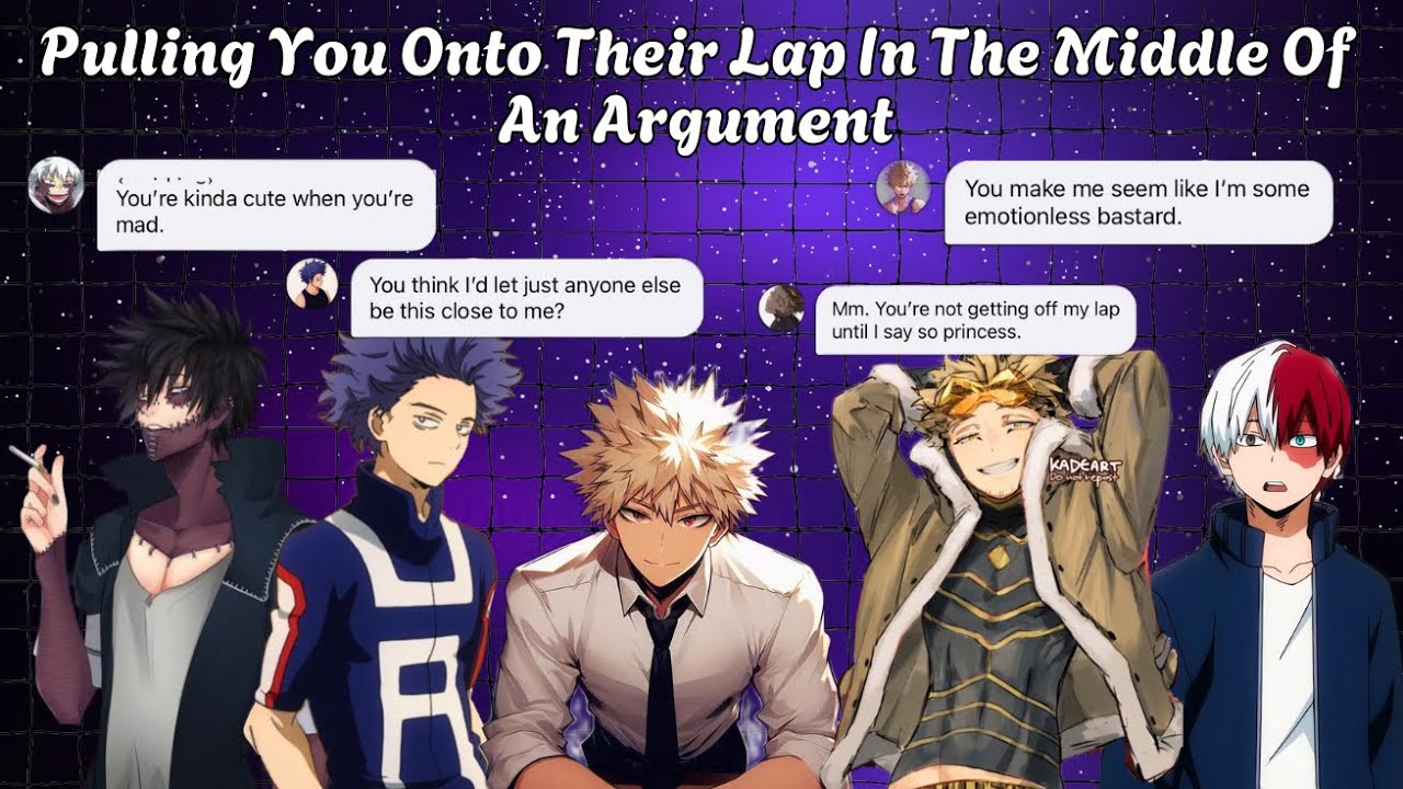 MHA X y/n || Pulling you Onto Their Lap in the Middle of an argument .