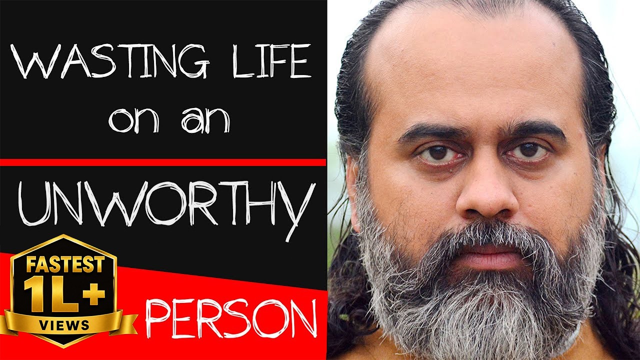 Wasting life on an unworthy person? || Acharya Prashant (2020)